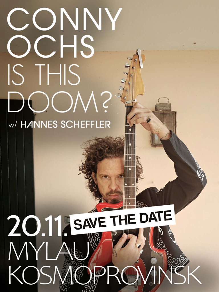 Plakat: Conny Ochs, Is This Doom? mit Hannes Scheffler, 20.11., Kosmoprovinsk Mylau